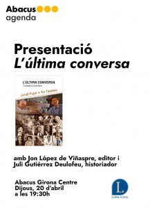 20-4-2023. Girona. Presentació. La última conversa. Juli Gutièrrez Deulofeu. Jon López de Viñaspre.